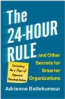 Image for The 24-hour rule and other secrets for smarter organizations  : including the 6 steps of dynamic documentation