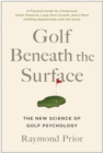 Image for Golf beneath the surface  : the new science of golf psychology