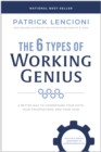 Image for The 6 types of working genius  : a better way to understand your gifts, your frustrations, and your team