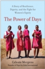 Image for The Power of Days : A Story of Resilience, Dignity, and the Fight for Women&#39;s Equity