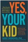 Image for Yes, Your Kid : What Parents Need to Know About Today&#39;s Teens and Sex