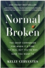 Image for Normal Broken : The Grief Companion for When It&#39;s Time to Heal but You&#39;re Not Sure You Want To