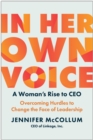 Image for In Her Own Voice : A Woman&#39;s Rise to CEO: Overcoming Hurdles to Change the Face of Leadership