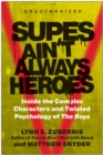 Image for Supes Ain&#39;t Always Heroes : Inside the Complex Characters and Twisted Psychology of The Boys