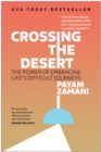 Image for Crossing the Desert : The Power of Embracing Life&#39;s Difficult Journeys