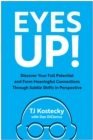 Image for Eyes Up! : Discover Your Full Potential and Form Meaningful Connections Through Subtle Shifts in Perspective