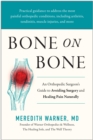 Image for Bone on Bone : An Orthopedic Surgeon&#39;s Guide to Avoiding Surgery and Healing Pain Naturally