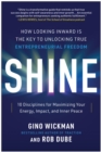 Image for Shine : How Looking Inward Is the Key to Unlocking True Entrepreneurial Freedom