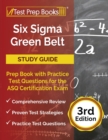 Image for Six Sigma Green Belt Study Guide : Prep Book with Practice Test Questions for the ASQ Certification Exam [3rd Edition]