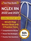 Image for NCLEX RN 2022 and 2023 Examination Study Guide : NCLEX Prep Review Book with 3 Practice Tests [5th Edition]