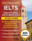 Image for IELTS General Training and Academic Exam Study Guide : IELTS Preparation Book, 3 Practice Tests, and Audio Links for the Listening Section [4th Edition]