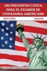 Image for 100 Preguntas civica para el Examen de Ciudadania Americana 2023-2024 : Espanol y Ingles de preparacion naturalizacion [Spanish]