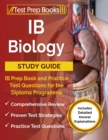 Image for IB Biology Study Guide : IB Prep Book and Practice Test Questions for the Diploma Programme [Includes Detailed Answer Explanations]