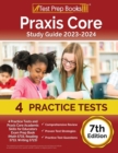 Image for Praxis Core Study Guide 2023-2024 : 4 Practice Tests and Praxis Core Academic Skills for Educators Exam Prep Book (Math 5733, Reading 5713, Writing 5723) [7th Edition]