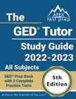 Image for The GED Tutor Study Guide 2022 - 2023 All Subjects : GED Prep Book with 3 Complete Practice Tests [5th Edition]
