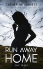 Image for Run Away Home: Shattered