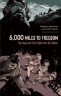 Image for 6,000 miles to freedom  : two boys and their flight from the Taliban
