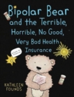 Image for Bipolar bear and the terrible, horrible, no good, very bad health insurance  : a fable for adults