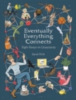 Image for Eventually Everything Connects : Eight Essays on Uncertainty