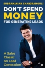Image for Don&#39;t Spend Money for Generating Leads : A Sales Classic on Lead Generation