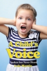 Image for Child&#39;s Voice: Spoken but Never Heard