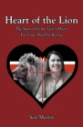 Image for Heart of the Lion: The Story Of One Girl&#39;s Heart For Jesus And For Kenya