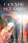 Image for Can You See God?: Personal Essays Reflecting on GodaEUR(tm)s Presence in Our World