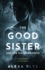 Image for The Good Sister and Her Flying Monkeys