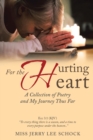 Image for For the Hurting Heart : A Collection of Poetry and My Journey Thus Far