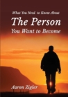 Image for What You Need to Know about the Person You Want to Become