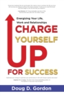 Image for Charge Yourself Up for Success : Energizing Your Life, Work and Relationships