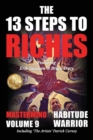 Image for The 13 Steps to Riches - Habitude Warrior Volume 9 : The 13 Steps to Riches - Habitude WarrioSpecial Edition Mastermind with Erik Swanson, Brian Tracy &amp; Patrick Carney