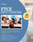 Image for FTCE ESOL K-12 Study Guide : Comprehensive Review with Practice Exam Questions for the English for Speakers of Other Languages 047 Test