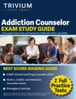 Image for Addiction Counselor Exam Study Guide : 2 Full-Length Practice Tests and Prep Book for IC&amp;RC ADC, NCAC I, and CASAC
