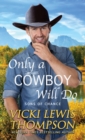 Image for Only a Cowboy Will Do