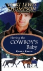 Image for Having the Cowboy&#39;s Baby