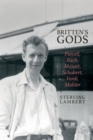 Image for Britten&#39;s gods  : Purcell, Bach, Mozart, Schubert, Verdi, Mahler