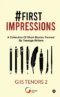 Image for #First impressions : A Collection Of Short Stories Penned By Teenage Writers
