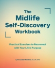 Image for The Midlife Self-Discovery Workbook : Practical Exercises to Reconnect with Your Life&#39;s Purpose