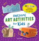 Image for Awesome Art Activities for Kids : 20 STEAM Projects to Spark Creativity and Imagination