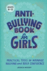 Image for Anti-Bullying Book for Girls: Practical Tools to Manage Bullying and Build Confidence