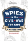 Image for Spies in the Civil War for Kids