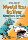 Image for The Big Book of Would You Rather Questions for Kids
