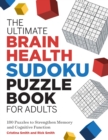 Image for The Ultimate Brain Health Sudoku Puzzle Book for Adults