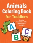 Image for Animals Coloring Book for Toddlers : Develop Fine Motor Skills and Practice the ABCs