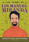 Image for The Story of Lin-Manuel Miranda : An Inspiring Biography for Young Readers