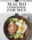Image for Macro Cookbook for Men : 7-Day Meal Plans, Recipes, and Workouts for Fat Loss and Muscle Gain