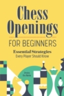 Image for Chess Openings for Beginners : Essential Strategies Every Player Should Know