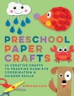 Image for Preschool Paper Crafts: 25 Creative Crafts to Practice Hand-Eye Coordination &amp; Scissor Skills