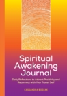 Image for Spiritual Awakening Journal : Daily Reflections to Attract Positivity and Reconnect with Your Truest Self